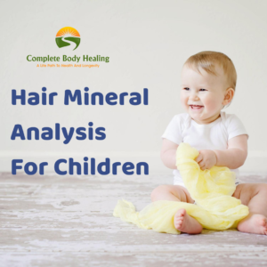 Hair Mineral Analysis For Children-Initial Testing And Program
